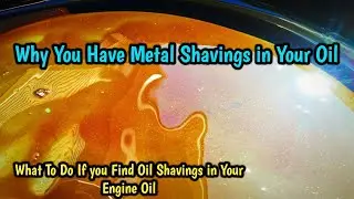 WHAT CAUSES METAL SHAVINGS IN OIL?
