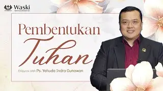 PEMBENTUKAN TUHAN | Wansur (Bag 271) | Ps. Yehuda Indra Gunawan | 19 Januari 2026 | 14.00 WIB