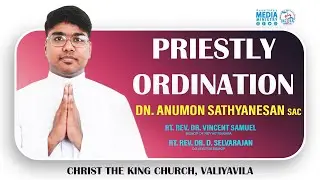 #LIVE II Priestly Oridnation II Dn. Anumon Sathyanesan SAC ll Christ the King Church,Valiyavila