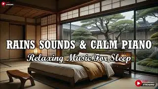 Relaxing Piano Music & Rain Sounds for Deep Sleep, Stress Relief and Anxiety, Meditation, Calming