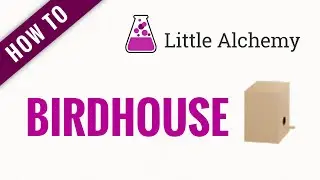 How to make a BIRDHOUSE in Little Alchemy