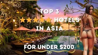 Top 3 Five star hotels in Asia for under $200