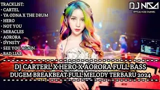 DJ CARTEL X NOT YOU X HERO FULL BASS!!! DUGEM BREAKBEAT FULL MELODY TERBARU 2024