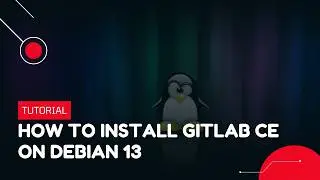 How to Install GitLab CE on Debian 13 | VPS Tutorial