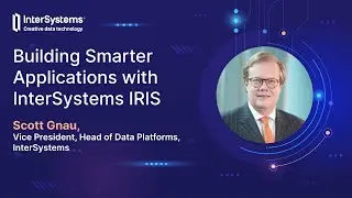 Building Smarter Applications with InterSystems IRIS