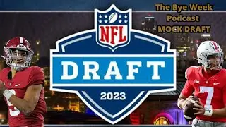 The Bye Week Podcast #13 | FULL First Round Mock Draft