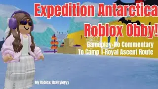 Playing Expedition Antarctica-Part 1 [Roblox] | Royal Ascent Route