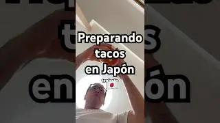 COCINANDO TACOS en JAP&Oacute;N 🇯🇵 #japon #japoneses #vivirenjapon #undiaconmigo #comidajaponesa #tacos