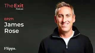 The Exit Podcast Flippa: Why Most Founders Raise Money Too Early & Mistakes to Avoid with James Rose