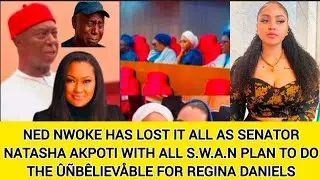 NED NWOKE HAS LOST IT ALL AS SENATOR NATASHA AKPOTI WITH ALL S.W.A.N PLAN TO DO THE ÛÑBÊLIEVÅBLE FOR