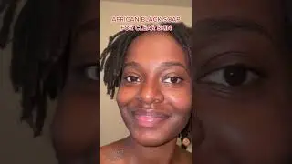 AFRICAN BLACK SOAP FOR CLEAR SKIN!