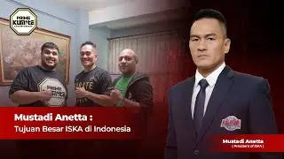 MUSTADI ANETTA : TUJUAN BESAR ISKA DI INDONESIA