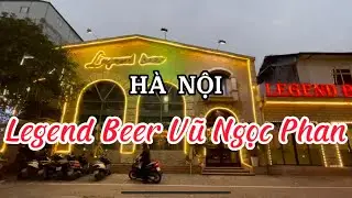 Legend Beer Vu Ngoc Phan | Hanoi | Vietnam | Thang Vu