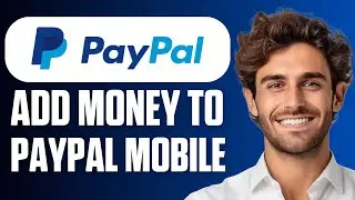 How to Add Money to PayPal Mobile App (Quick Guide 2026)