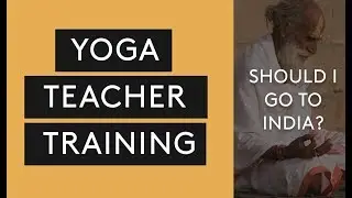Should I do My Yoga Teacher Training in India or The US?