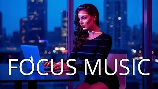 Deep Focus Work Music • Background Instrumental for Productivity & Concentration