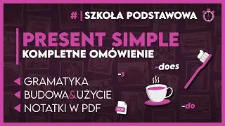 PRESENT SIMPLE ⌚ - KOMPLETNE OM&Oacute;WIENIE + notatki ✅️ | Egzamin &Oacute;smoklasisty 2024