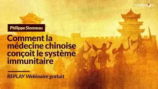 Comment la M&eacute;decine Chinoise con&ccedil;oit le Syst&egrave;me Immunitaire - Philippe SIONNEAU