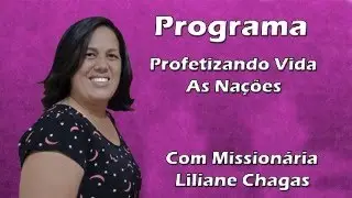 MENSAGEM E ORA&Ccedil;&Atilde;O AO VIVO COM MISSION&Aacute;RIA LILIANE CHAGAS PROGRAMA PROFETIZANDO VIDA AS NA&Ccedil;&Otilde;ES 04/08