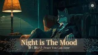 Peace You Can Hear – Night is The Mood • 𝙍𝙚𝙡𝙖𝙭, 𝙎𝙩𝙪𝙙𝙮 & 𝙒𝙤𝙧𝙠 | Soul Jazz & Funk Playlist