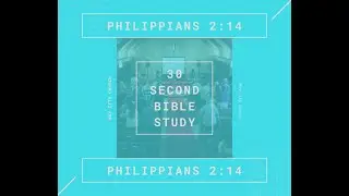 30 Second Bible Study - Philippians 2:14