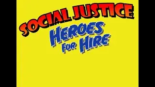 Social Justice Heroes For Hire - Episode 1