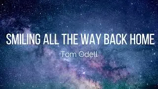 Tom Odell - Smiling All The Way Back Home (Lyrics)
