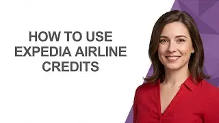 How To Use Expedia Airline Credits - AshleyHowTo