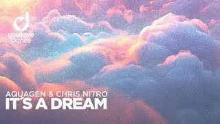 Aquagen & Chris Nitro &ndash; It&acute;s a Dream