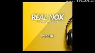 Real Nox - Undiyeke feat Turn Up Kings Mr Abie