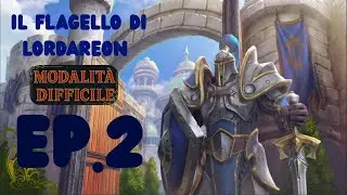 Il Flagello di Lordareon Ep.2 Modalità Difficile Warcraft 3 Reforged ITA