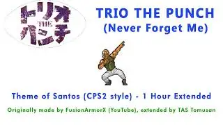 Trio The Punch Never Forget Me (トリオ &bull; ザ &bull; パンチ) - Santos Theme (CPS2 style), 1 hr ext