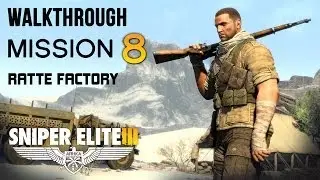 Sniper Elite 3 Walkthrough - Mission 8: Ratte Factory