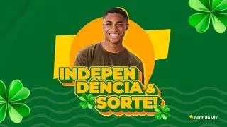 INDEPEND&Ecirc;NCIA E SORTE | Instituto Mix 🇧🇷🍀