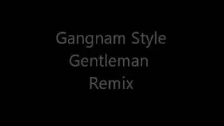 Gangnam Style Gentleman remix