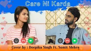 Care Ni Karda Cover By Deepika Singh Ft. Sumit Mehra || Yo Yo Honey Singh || Sweetaj Brar ||