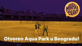 Marka Žvaka - Otvoren Aqua Park u Beogradu!
