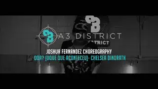 Chelsea Dinorath - OQA? (Oque Que Aconteceu?) | Joshua Fernandez || A3 DISTRICT
