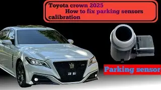 Toyota Crown 2025 Change parking sensor How to Fix calibration #automotive #crown #tips #viral 