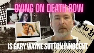 Gary Wayne Sutton is on Death Row is he guilty?