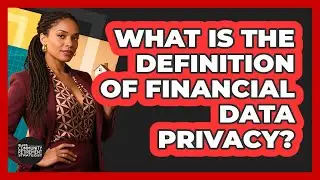 What Is the Definition of Financial Data Privacy?