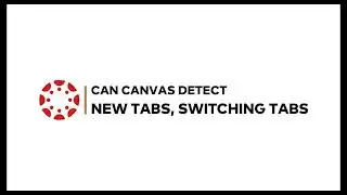 Can Canvas detect new tabs, switching tabs