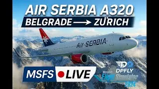 Air Serbia A320 Flight from Belgrade to Z&uuml;rich | Scenic Approach Over Alps | MSFS 2024