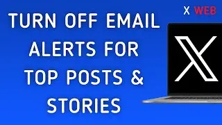 How To Turn Off Email Notifications For Top Posts And Stories On X (Twitter) Web On PC (New Update)