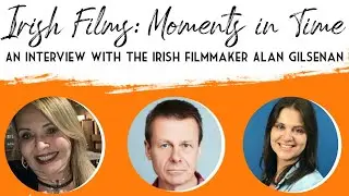 Irish Films: Moments in Time (interview with the Irish filmmaker Alan Gilsenan)