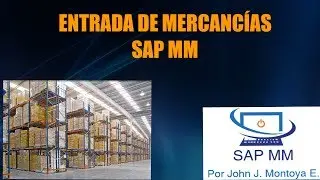 ENTRADA DE MERCANC&Iacute;AS SAP MM
