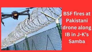 BSF fires at Pakistani drone along IB in J-K&rsquo;s Samba | JK News Today