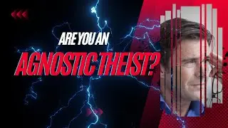 Are you an Agnostic Theist?