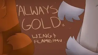 ALWAYS GOLD [Wing and Flame PMV] (GIFT FOR MABBLE)