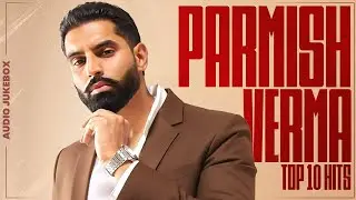 Parmish Verma Top 10 Hits (Audio Jukebox) | Latest Punjabi Song 2026 | New Punjabi Songs 2026